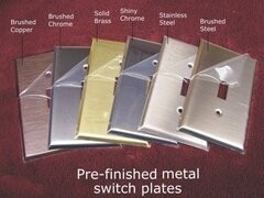 Metal finished switch plate covers in brass, brushed nickel, stainless steel, chrome and others.